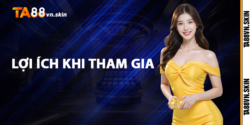 Lợi ích khi tham gia